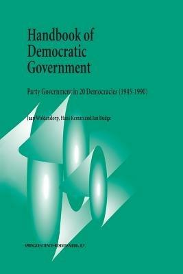 Handbook of Democratic Government: Party Government in 20 Democracies (1945–1990) - J.J. Woldendorp,Hans Keman,I. Budge - cover