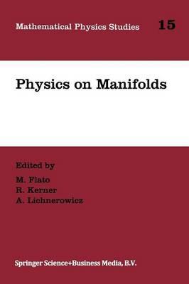 Physics on Manifolds: Proceedings of the International Colloquium in honour of Yvonne Choquet-Bruhat, Paris, June 3–5, 1992 - cover
