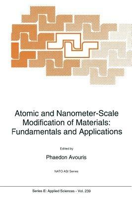 Atomic and Nanometer-Scale Modification of Materials: Fundamentals and Applications - cover
