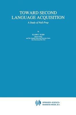 Toward Second Language Acquisition: A Study of Null-Prep - E.C. Klein - cover