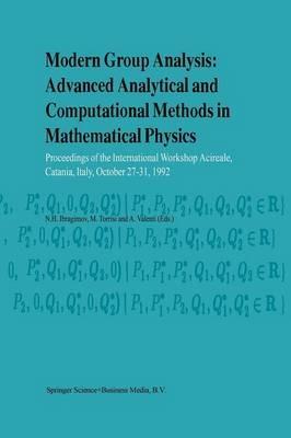 Modern Group Analysis: Advanced Analytical and Computational Methods in Mathematical Physics: Proceedings of the International Workshop Acireale, Catania, Italy, October 27–31, 1992 - cover