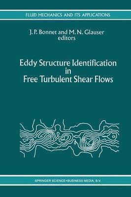 Eddy Structure Identification in Free Turbulent Shear Flows: Selected Papers from the IUTAM Symposium entitled: “Eddy Structures Identification in Free Turbulent Shear Flows” Poitiers, France, 12–14 October 1992 - cover