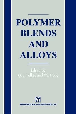 Polymer Blends and Alloys - M.J. Folkes,P.S. Hope - cover