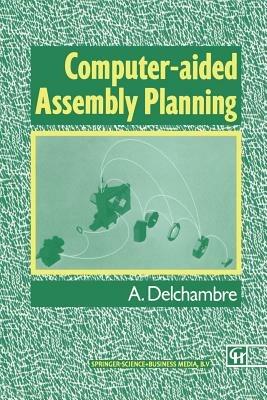 Computer-aided Assembly Planning - Alain Delchambre - cover