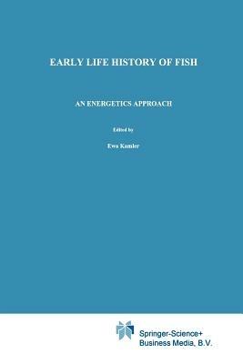 Early Life History of Fish: An energetics approach - E. Kamler - cover