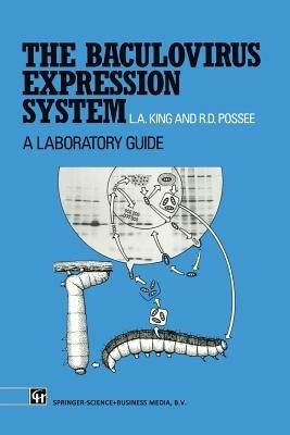 The Baculovirus Expression System: A laboratory guide - Linda King - cover
