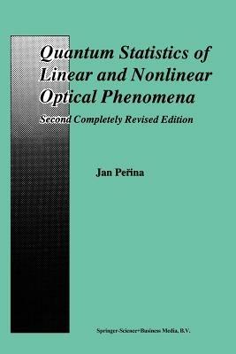 Quantum Statistics of Linear and Nonlinear Optical Phenomena - Jan Perina - cover