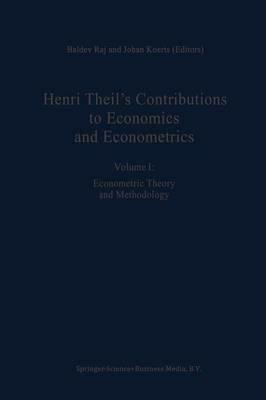 Henri Theil’s Contributions to Economics and Econometrics: Econometric Theory and Methodology - cover