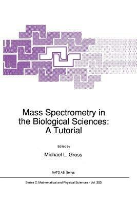 Mass Spectrometry in the Biological Sciences: A Tutorial - cover