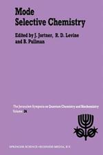 Mode Selective Chemistry: Proceedings of the Twenty-Fourth Jerusalem Symposium on Quantum Chemistry and Biochemistry Held in Jerusalem, Israel, May 20–23, 1991