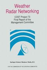 Weather Radar Networking: COST 73 Project / Final Report