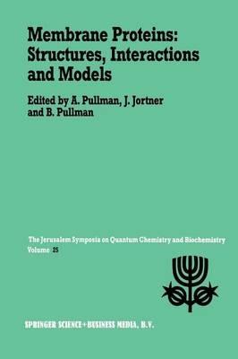 Membrane Proteins: Structures, Interactions and Models: Proceedings of the Twenty-Fifth Jerusalem Symposium on Quantum Chemistry and Biochemistry Held in Jerusalem, Israel, May 18–21,1992 - cover