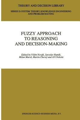 Fuzzy Approach to Reasoning and Decision-Making: Selected Papers of the International Symposium held at Bechyne, Czechoslovakia, 25-29 June 1990 - cover