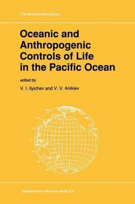 Oceanic and Anthropogenic Controls of Life in the Pacific Ocean: Proceedings of the 2nd Pacific Symposium on Marine Sciences, Nadhodka, Russia, August 11–19, 1988 - cover