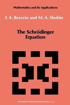 The Schrödinger Equation - F.A. Berezin,M. Shubin - cover