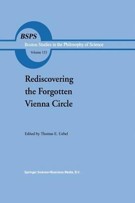 Rediscovering the Forgotten Vienna Circle: Austrian Studies on Otto Neurath and the Vienna Circle - cover