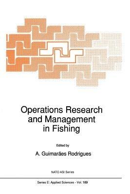 Operations Research and Management in Fishing: Proceedings of the NATO Advanced Study Institute on Operations Research and Management in Fishing Póvoa de Varzim, Portugal March 25–April 7, 1990 - cover