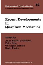 Recent Developments in Quantum Mechanics: Proceedings of the Brasov Conference, Poiana Brasov 1989, Romania