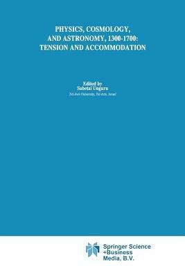 Physics, Cosmology and Astronomy, 1300–1700: Tension and Accommodation - cover