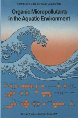 Organic Micropollutants in the Aquatic Environment: Proceedings of the Sixth European Symposium, Held in Lisbon, Portugal, May 22–24, 1990 - cover