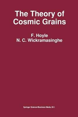 The Theory of Cosmic Grains - N.C. Wickramasinghe,B. Hoyle - cover
