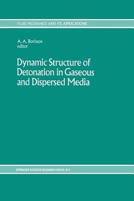 Dynamic Structure of Detonation in Gaseous and Dispersed Media - cover
