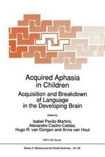 Acquired Aphasia in Children: Acquisition and Breakdown of Language in the Developing Brain