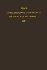 ABHB Annual Bibliography of the History of the Printed Book and Libraries: Volume 20: Publications of 1989 and additions from the preceding years