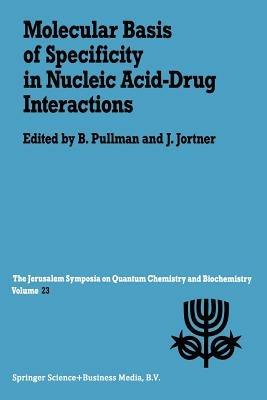 Molecular Basis of Specificity in Nucleic Acid-Drug Interactions: Proceedings of the Twenty-Third Jerusalem Symposium on Quantum Chemistry and Biochemistry Held in Jerusalem, Israel, May 14–17, 1990 - cover