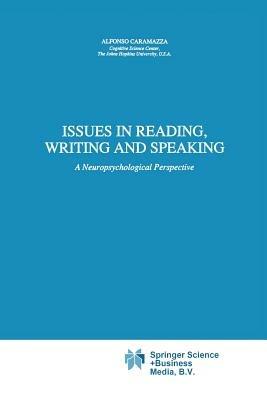 Issues in Reading, Writing and Speaking: A Neuropsychological Perspective - A. Caramazza - cover