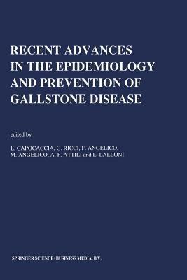 Recent Advances in the Epidemiology and Prevention of Gallstone Disease: Proceedings of the Second International Workshop on Epidemiology and Prevention of Gallstone Disease, held in Rome, December 4–5, 1989 - cover