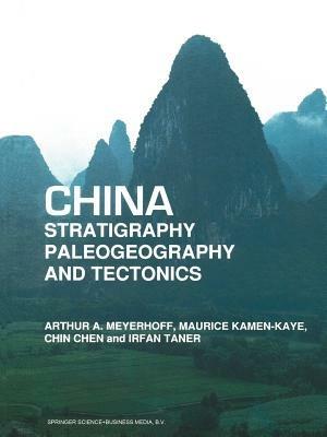 China — Stratigraphy, Paleogeography and Tectonics - Arthur A. Meyerhoff,M. Kamen-Kaye,Chin Chen - cover