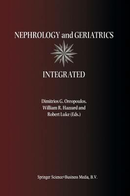 Nephrology and Geriatrics Integrated: Proceedings of the Conference on Integrating Geriatrics into Nephrology held in Jasper, Alberta, Canada, July 31-August 5, 1998 - cover