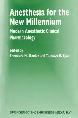 Anesthesia for the New Millennium: Modern Anesthetic Clinical Pharmacology - cover
