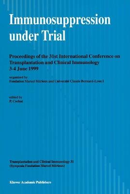 Immunosuppression under Trial: Proceedings of the 31st Conference on Transplantation and Clinical Immunology, 3–4 June, 1999 - cover