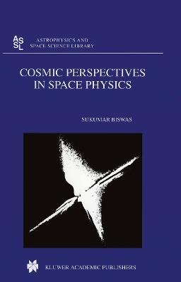 Cosmic Perspectives in Space Physics - S. Biswas - cover