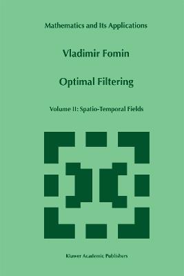 Optimal Filtering: Volume II: Spatio-Temporal Fields - V.N. Fomin - cover