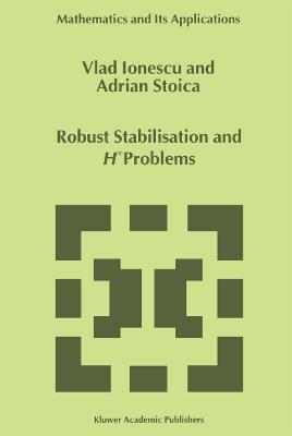 Robust Stabilisation and H_ Problems - Vlad Ionescu,Adrian-Mihail Stoica - cover