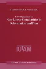 IUTAM Symposium on Non-Linear Singularities in Deformation and Flow: Proceedings of the IUTAM Symposium held in Haifa, Israel, 17–21 March 1997