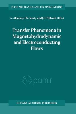 Transfer Phenomena in Magnetohydrodynamic and Electroconducting Flows: Selected papers of the PAMIR Conference held in Aussois, France 22–26 September 1997 - cover