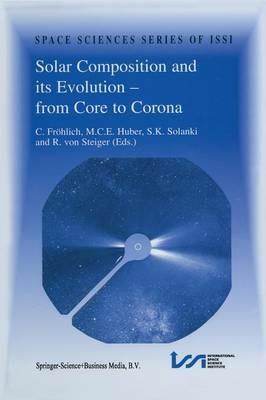 Solar Composition and its Evolution — from Core to Corona: Proceedings of an ISSI Workshop 26–30 January 1998, Bern, Switzerland - cover
