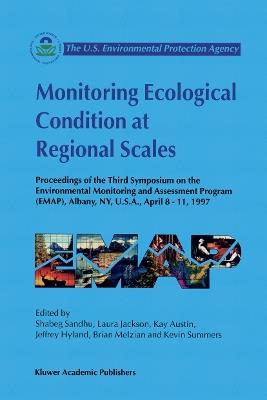 Monitoring Ecological Condition at Regional Scales: Proceedings of the Third Symposium on the Environmental Monitoring and Assessment Program (EMAP) Albany, NY, U.S.A., 8–11 April, 1997 - cover