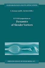 IUTAM Symposium on Dynamics of Slender Vortices: Proceedings of the IUTAM Symposium held in Aachen, Germany, 31 August – 3 September 1997