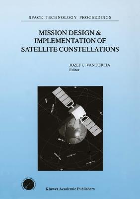 Mission Design & Implementation of Satellite Constellations: Proceedings of an International Workshop, held in Toulouse, France, November 1997 - cover