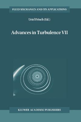 Advances in Turbulence VII: Proceedings of the Seventh European Turbulence Conference, held in Saint-Jean Cap Ferrat, France, 30 June – 3 July 1998 / Actes de la Septième Conférence Européenne de Turbulence, tenue à Saint-Jean Cap Ferrat, France, 30 Juin – 3 Juillet 1998 - cover