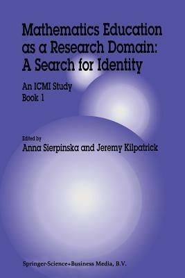 Mathematics Education as a Research Domain: A Search for Identity: An ICMI Study Book 1 - Anna Sierpinska,Jeremy Kilpatrick - cover