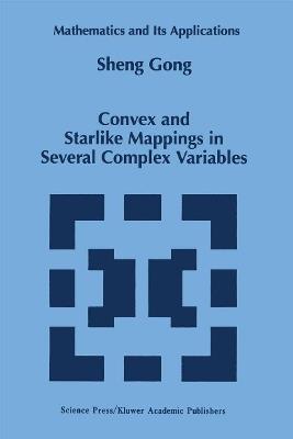 Convex and Starlike Mappings in Several Complex Variables - Sheng Gong - cover