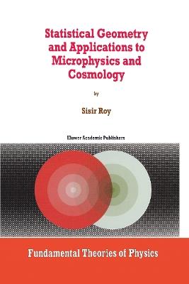 Statistical Geometry and Applications to Microphysics and Cosmology - S. Roy - cover