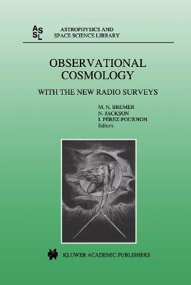 Observational Cosmology: With the New Radio Surveys Proceedings of a Workshop held in a Puerto de la Cruz, Tenerife, Canary Islands, Spain, 13–15 January 1997 - cover
