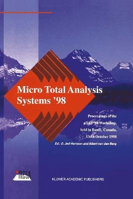 Micro Total Analysis Systems ’98: Proceedings of the uTAS ’98 Workshop, held in Banff, Canada, 13–16 October 1998 - cover